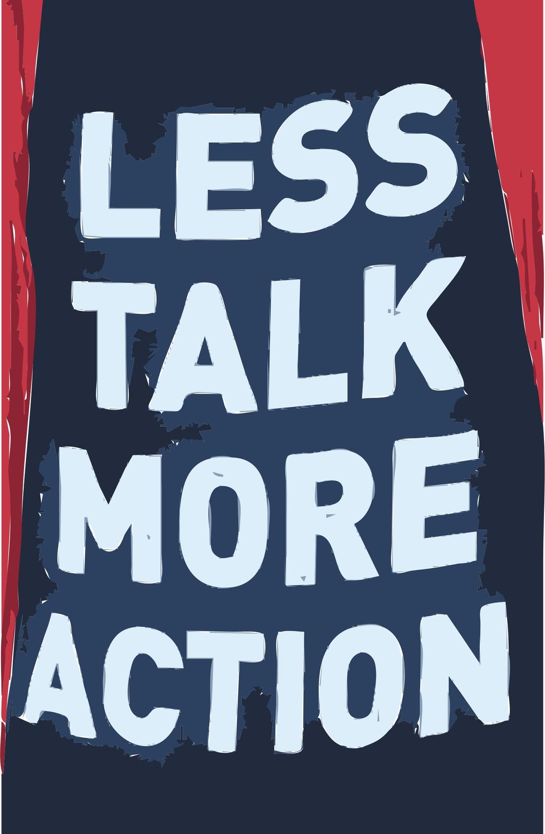 Less talk more action png transparent