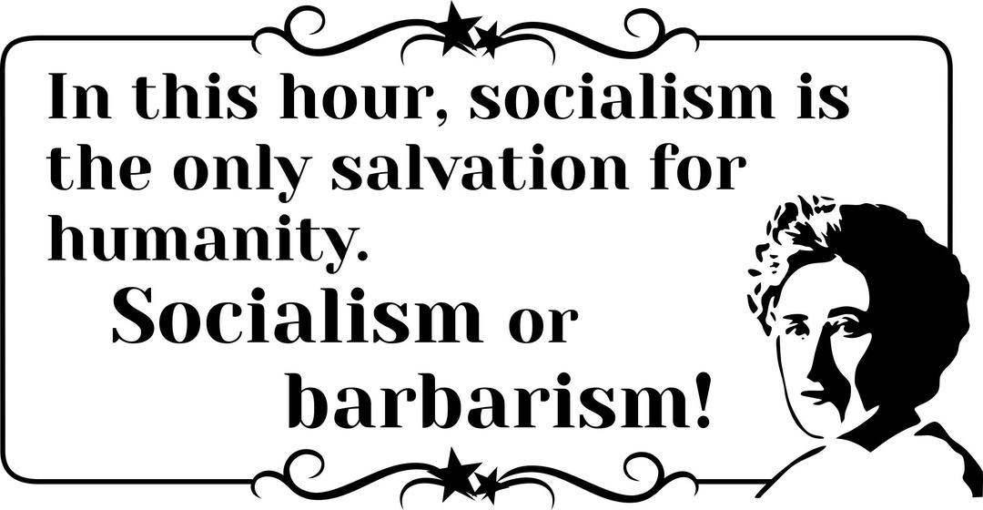 Rosa Luxemburg Quote Socialism or barbarism! png transparent