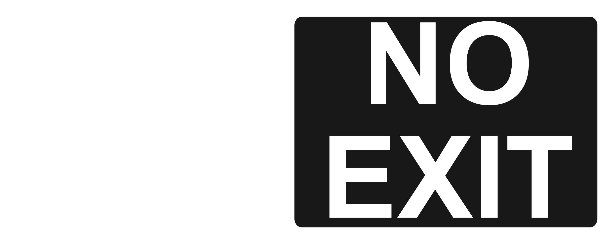 No Exit - White on Black 1 png